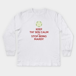 Keep Thi Sen Calm And Stop Being Mardy Yorkshire Dialect Kids Long Sleeve T-Shirt